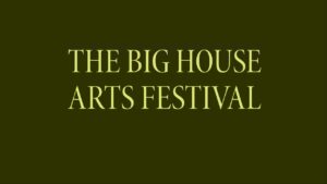 The Big House Arts Festival Announces Inaugural Season