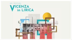 Vicenza in Lirica Contesti” Festival