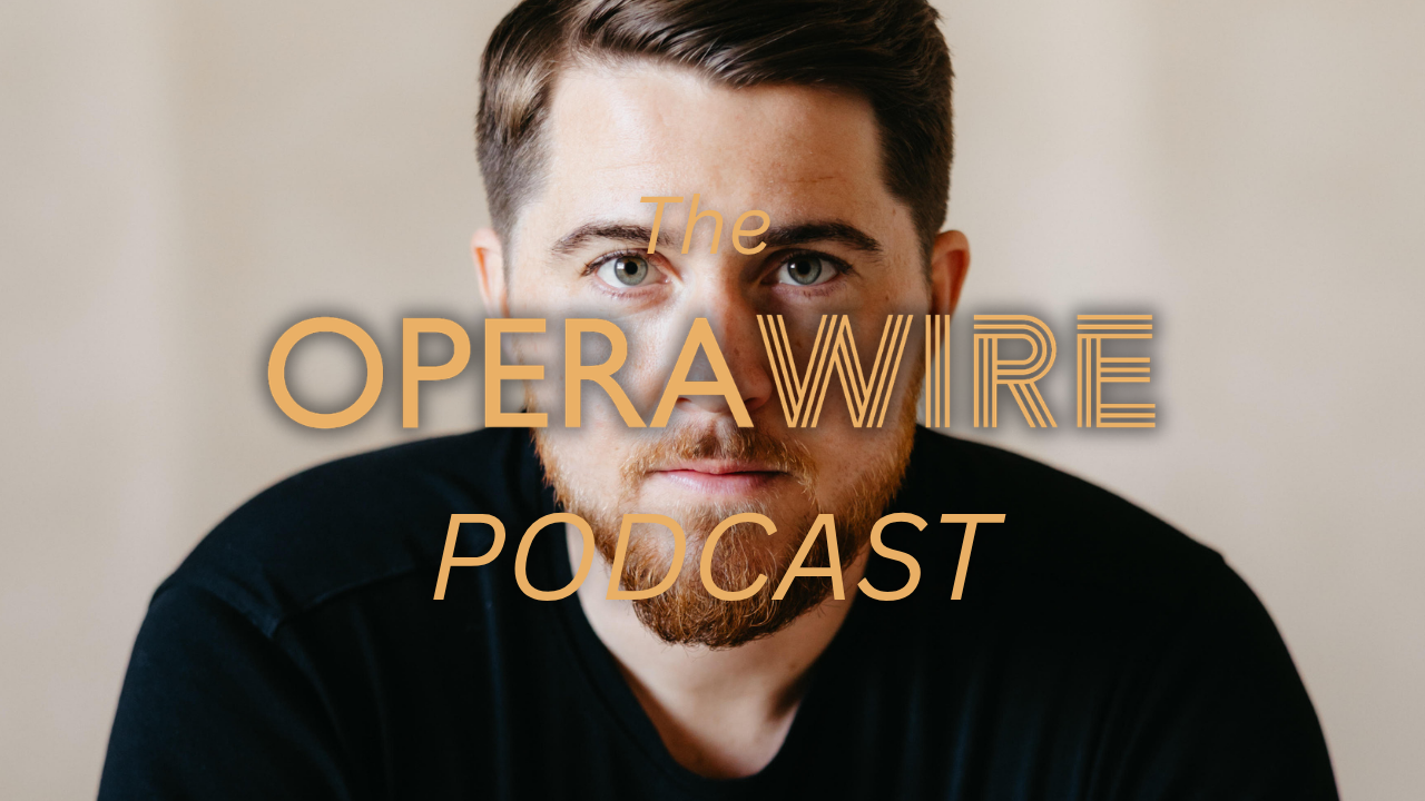 OperaWire Podcast Features a Conversation with Jack Swanson on Vocal Health, Fatherhood & Bel Canto