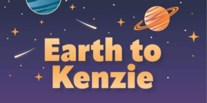 Earth to Kenzie Earth to Kenzie